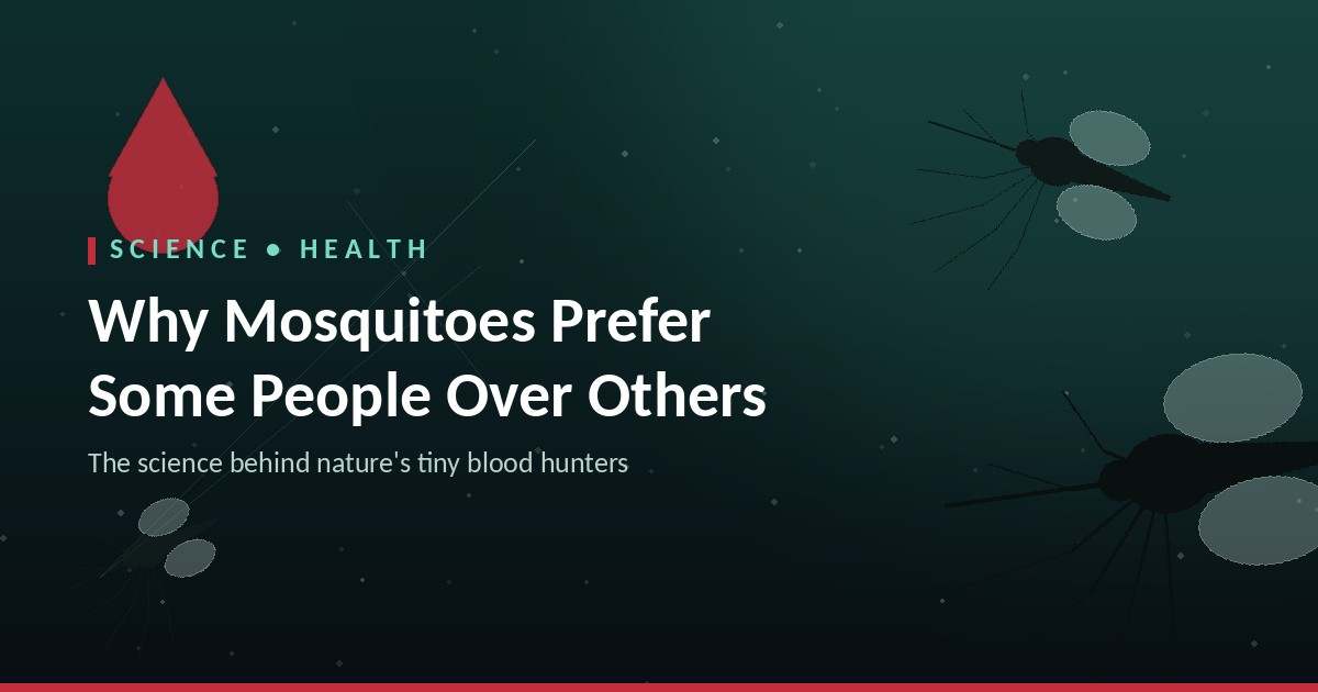 Why Mosquitoes Prefer Some People Over Others: The Science Behind Nature’s Tiny Blood Hunters